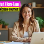 how_to_start_a_home_based_business_with_low_investment